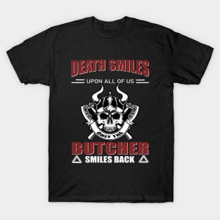 Death Smiles upon all of us. Only  Butcher smiles back T-Shirt